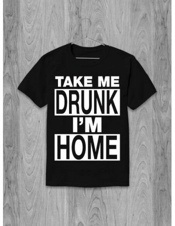 Футболка Take me drunk I'm home