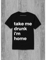 Футболка Take me drunk I'm home