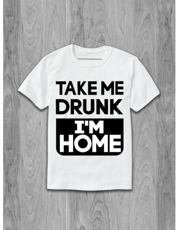 Футболка Take me drunk I'm home slogan